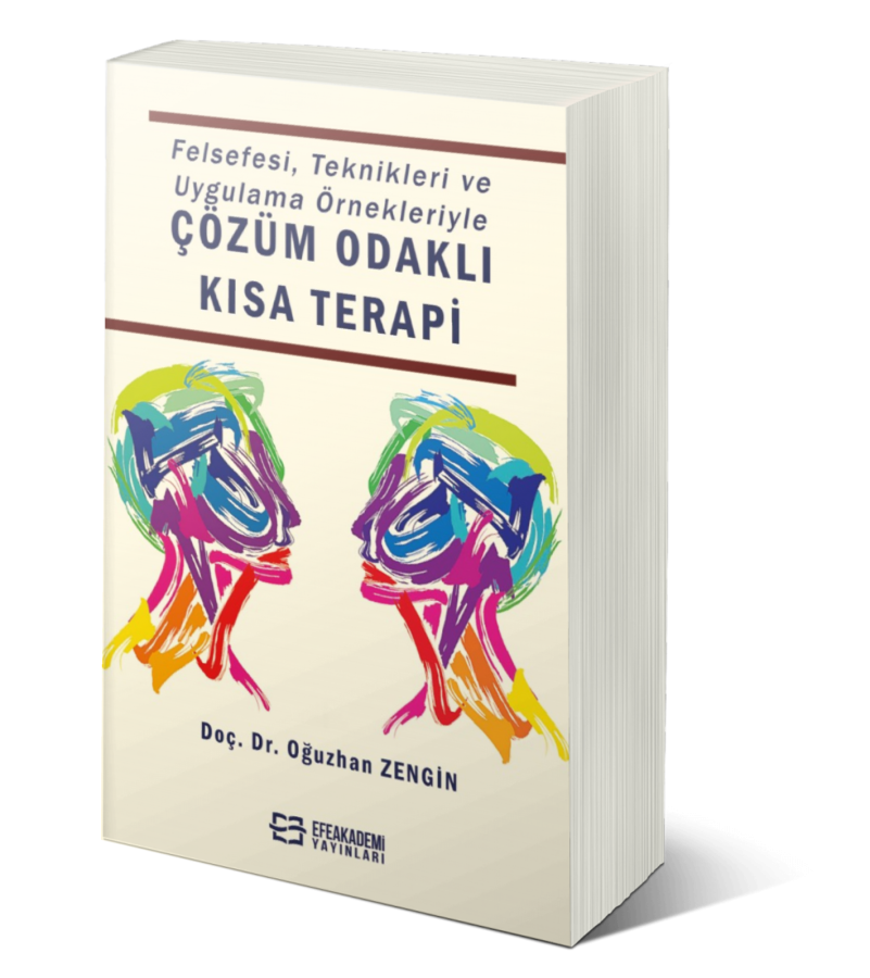Felsefesi, Teknikleri ve Uygulama Örnekleriyle ÇÖZÜM ODAKLI KISA TERAPİ