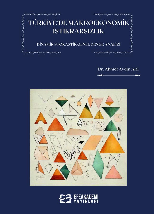 Türkiye’de Makroekonomik İstikrarsızlık Dinamik Stokastik Genel Denge Analizi