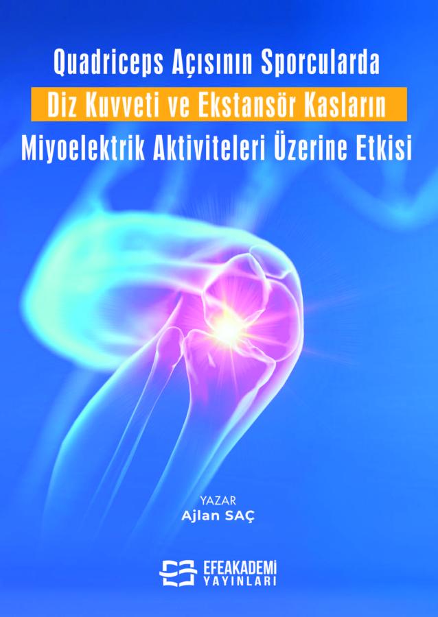 Quadriceps Açısının Sporcularda Diz Kuvveti ve Ekstansör Kasların Miyoelektrik Aktiviteleri Üzerine Etkisi