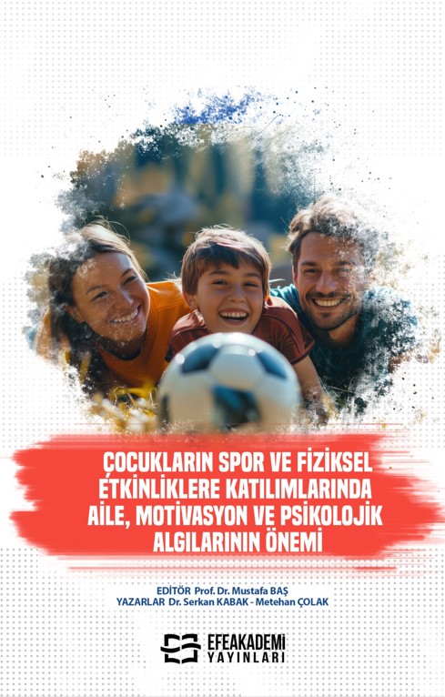 Çocukların Spor ve Fiziksel Etkinliklere Katılımlarında Aile, Motivasyon ve Psikolojik Algılarının Önemi