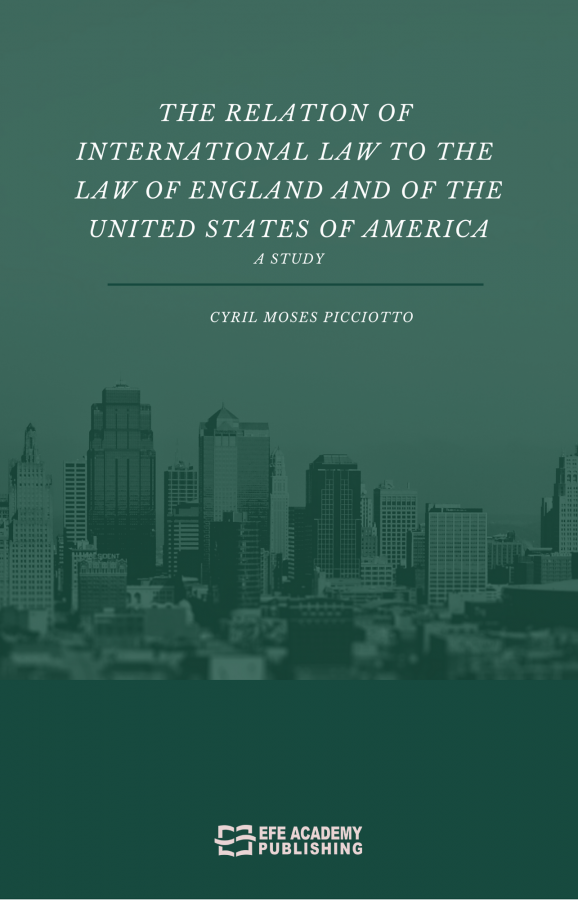 The Relation Of International Law To The Law Of England And Of The United States Of America A Study