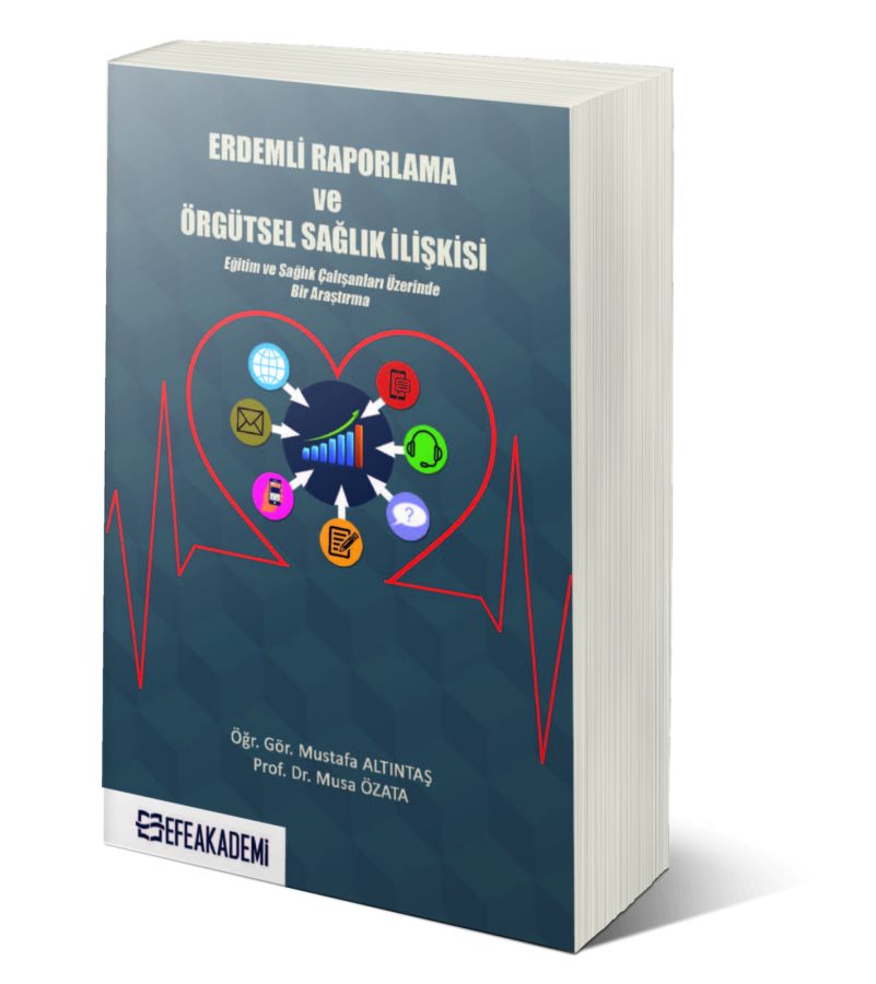 Erdemli Raporlama ve Örgütsel Sağlık İlişkisi (Eğitim ve Sağlık Çalışanları Üzerinde Bir Araştırma)