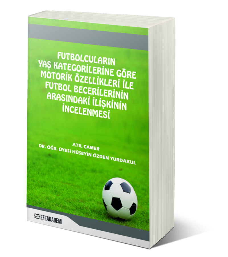 Futbolcuların Yaş Kategorilerine Göre Motorik Özellikleri İle Futbol Becerilerinin Arasındaki İlişkisinin İncelenmesi