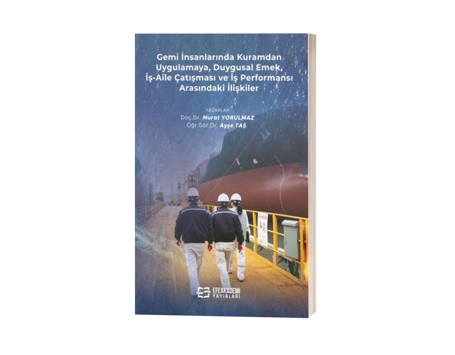 Gemi İnsanlarında Kuramdan Uygulamaya, Duygusal Emek, İş-Aile Çatışması ve İş Performansı Arasındaki İlişkiler