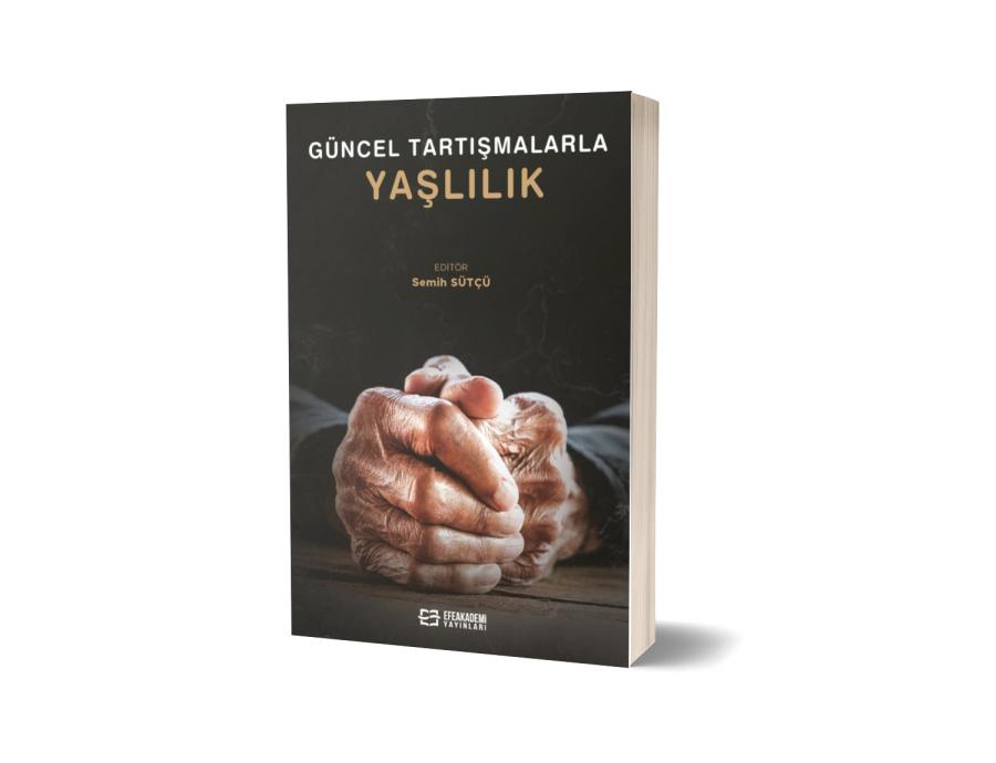 Güncel Tartışmalarla Yaşlılık