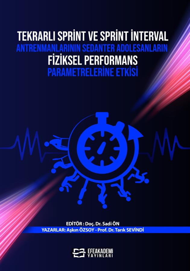 E-Kitap - TEKRARLI SPRİNT VE SPRİNT İNTERVAL ANTRENMANLARININ SEDANTER ADOLESANLARIN FİZİKSEL PERFORMANS PARAMETRELERİNE ETKİSİ