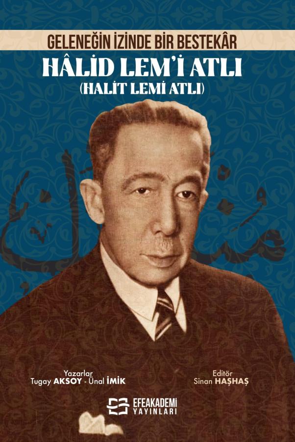 GELENEĞİN İZİNDE BİR BESTEKÂR HÂLİD LEM’İ ATLI (Halit Lemi Atlı)