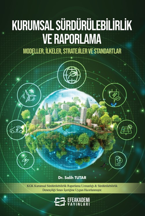 KURUMSAL SÜRDÜRÜLEBİLİRLİK VE RAPORLAMA -Modeller, İlkeler, Stratejiler ve Standartlar -