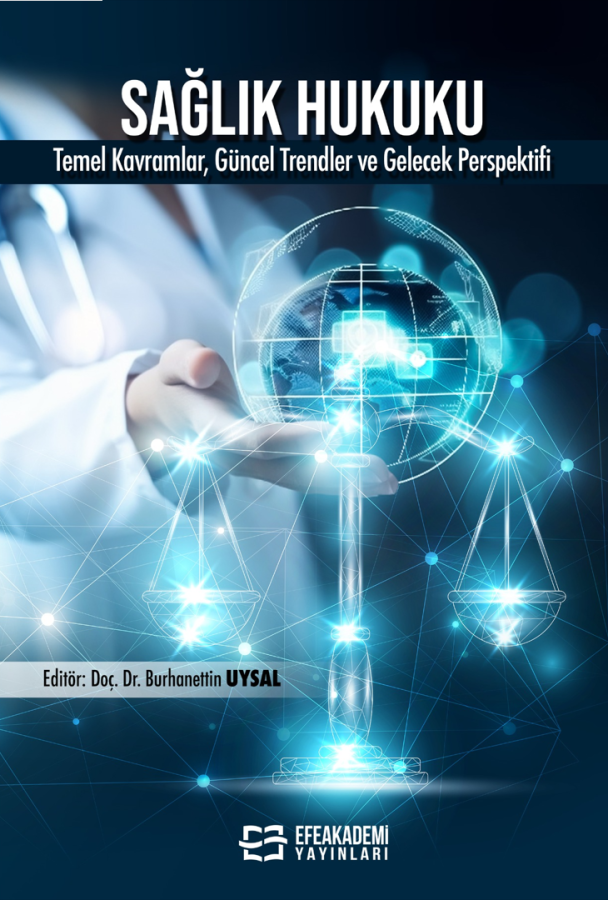 Sağlık Hukuku Temel Kavramlar, Uygulamalar, Güncel Trendler ve Gelecek Perspektifi