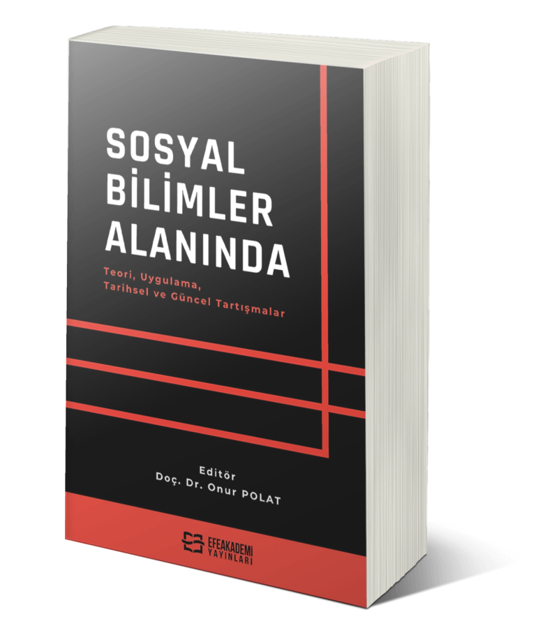 Sosyal Bilimler Alanında Teori, Uygulama, Tarihsel ve Güncel Tartışmalar