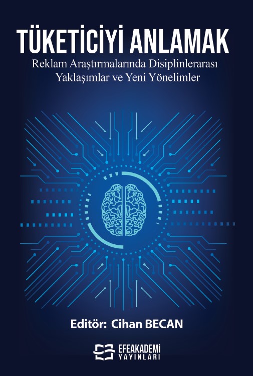 TÜKETİCİYİ ANLAMAK: Reklam Araştırmalarında Disiplinlerarası Yaklaşıml